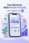 Optimasi Website Mobile Friendly untuk Meningkatkan Pengalaman Pengguna dan Ranking SEO Google